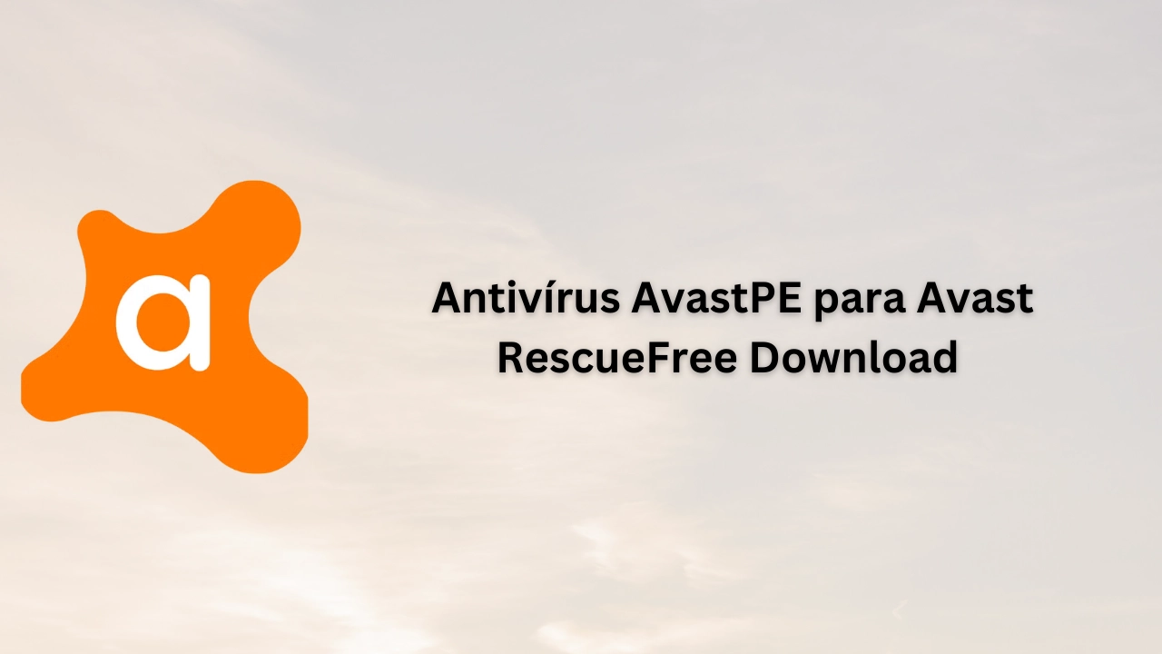 Antivírus AvastPE para Avast Rescue Full Version For PC Portable And Multilingual