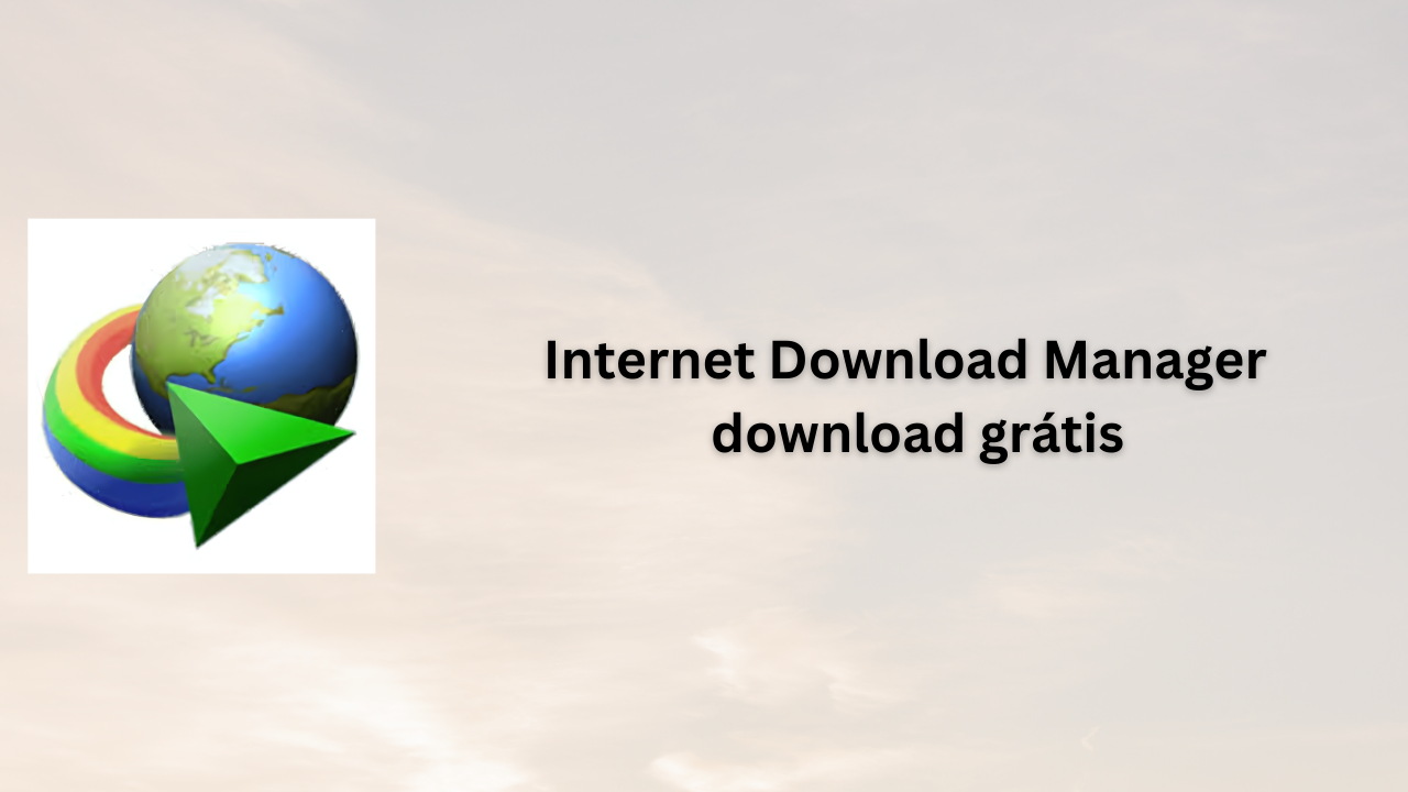 Internet Download Manager download grátis