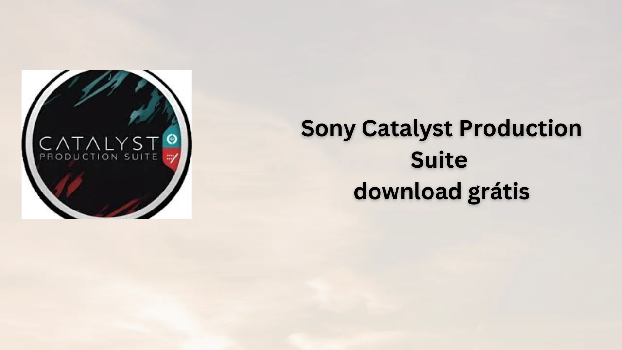 Sony Catalyst Production Suite download grátis