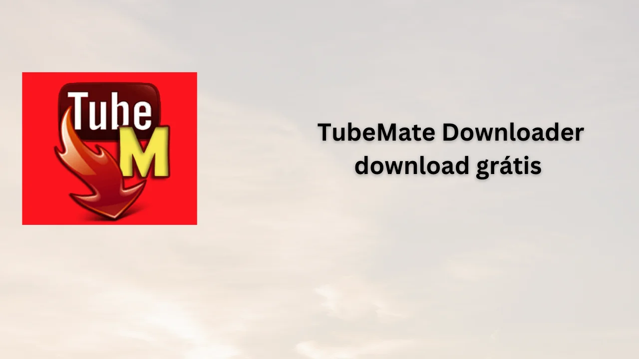 TubeMate Downloader download grátis